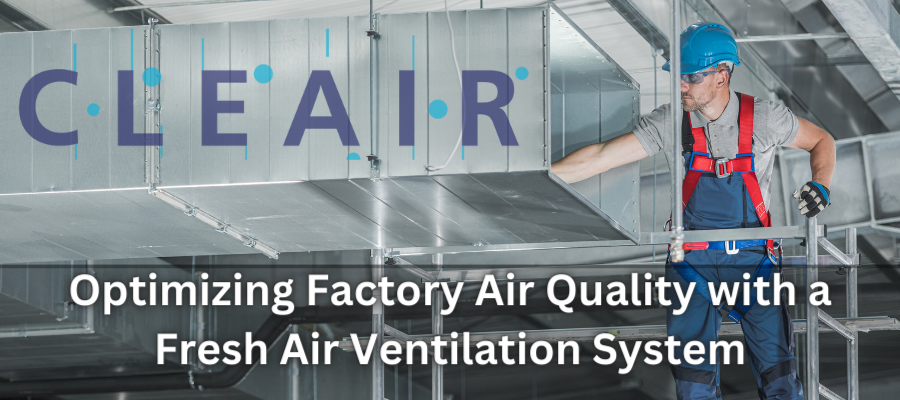 Optimizing Factory Air Quality with a Fresh Air Ventilation System