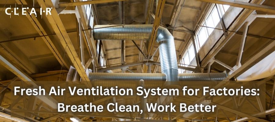 Fresh Air Ventilation System for Factories Breathe Clean, Work Better